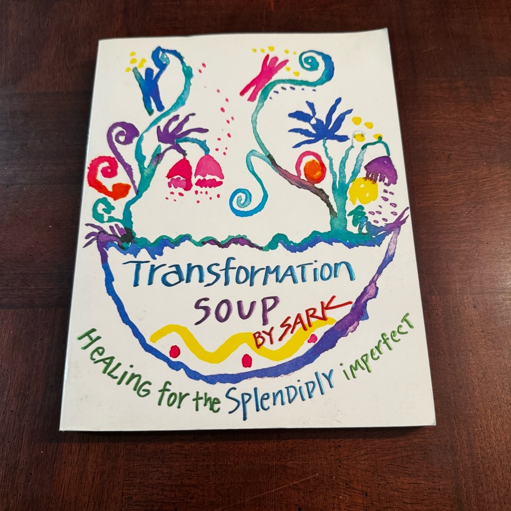 Transformation Soup Book by Sark Healing for the Splendidly Imperfect